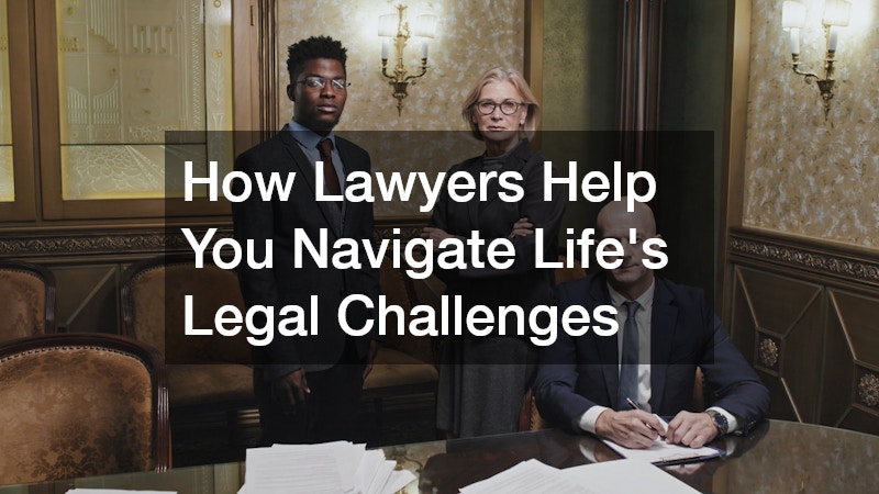 How Lawyers Help You Navigate Lifes Legal Challenges