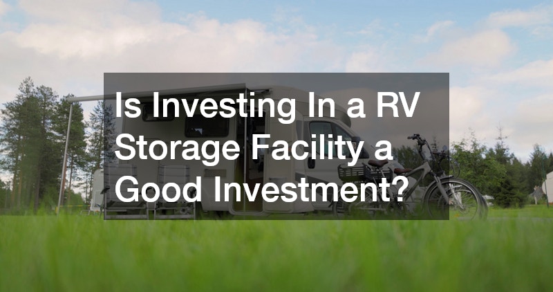 Is Investing In a RV Storage Facility a Good Investment
