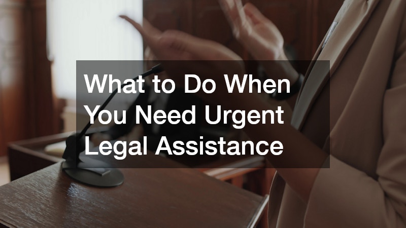 What to Do When You Need Urgent Legal Assistance