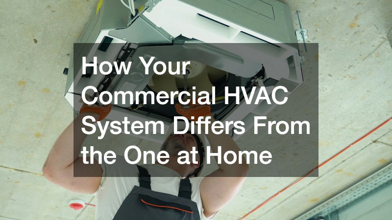 How Your Commercial HVAC System Differs From the One at Home